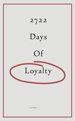 2722 Days of Loyalty