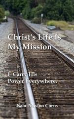 Christ's Life Is My Mission I Carry His Power Everywhere