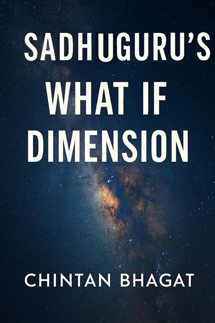 Sadhuguru’s What If Dimension