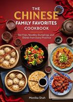 The Chinese Family Favorites Cookbook: Stir Fries, Noodles, Dumplings, and Dishes from Every Province