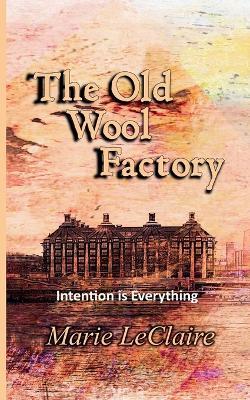 The Old Wool Factory - Marie LeClaire - cover