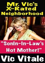 Mr. Vic’s X-Rated Neighborhood “SonIn-In-Law’s Hot Mother!”