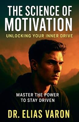 The Science of Motivation - Elias Varon - cover