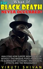 What If The Black Death Never Occurred?