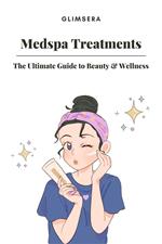 Medspa Treatments: The Ultimate Guide to Beauty & Wellness