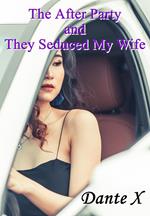 The After Party and They Seduced My Wife