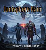 Junisphere Rain (Legend of the Mohgovy) Book 3: The Incessant Storm