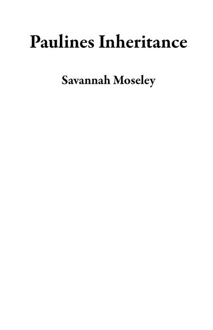 Paulines Inheritance - Savannah Moseley - ebook