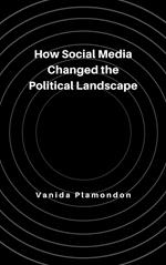 How Social Media Changed the Political Landscape