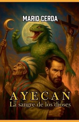 Vol. I La sangre de los dioses, Ayecan - Mario Cerda - cover