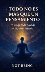 TODO NO ES MÁS QUE UN PENSAMIENTO