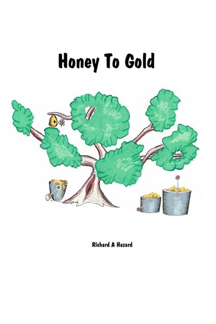 Honey To Gold - Richard A Hazard - ebook