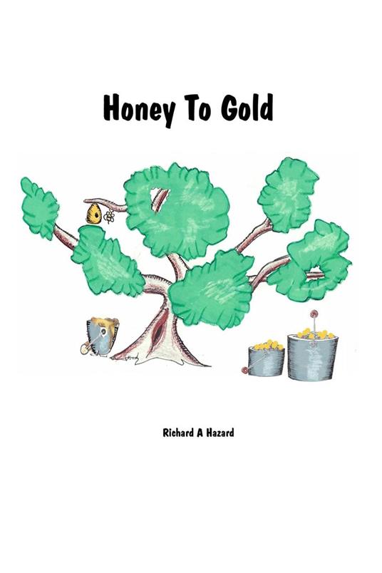 Honey To Gold - Richard A Hazard - ebook