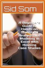 A Beginner's Guide to Hands-on Statistical Analysis and Modeling in Excel with Housing Case Studies