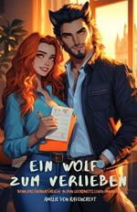 Ein Wolf zum Verlieben: Wenn das Übernatürliche in dein geordnetes Leben einbricht