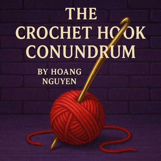 The Crochet Hook Conundrum: A Cozy Mystery of Looped Lies and a Chain of Cheats