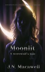Moonlit: A Werewolf's Tale