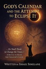 God’s Calendar and the Attempt to Eclipse It