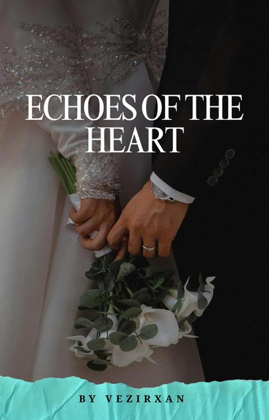 Echoes of the Heart - vezirxan - ebook