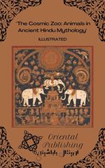 The Cosmic Zoo Animals in Ancient Hindu Mythology