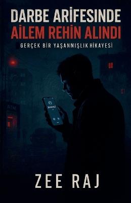 Darbe Arifesinde Ailem Rehin Alındı - Zee Raj - cover