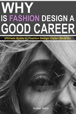Why is Fashion Design a Good Career: Ultimate Guide to Fashion Design Career Benefits