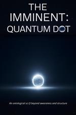 The Imminent: Quantum Dot