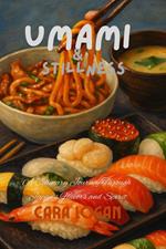 Umami & Stillness: A Culinary Journey Through Japan’s Flavors and Spirit