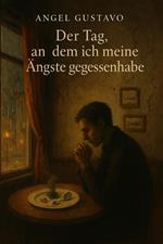 Der Tag, an dem ich meine Ängste gegessenhabe