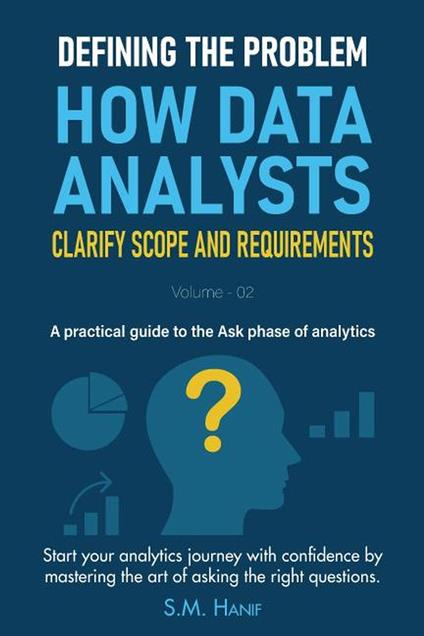 Defining the Problem: How Data Analysts Clarify Scope and Requirements