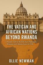 The Vatican and African Nations Beyond Rwanda: A Broader Look at the Holy See’s Diplomatic Relations with African States in 1994