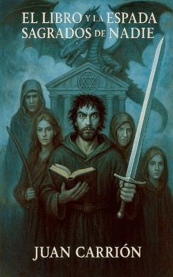 El Libro Y La Espada Sagrados de Nadie - Juan Carrion - cover