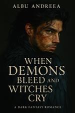 When demons bleed and witches cry