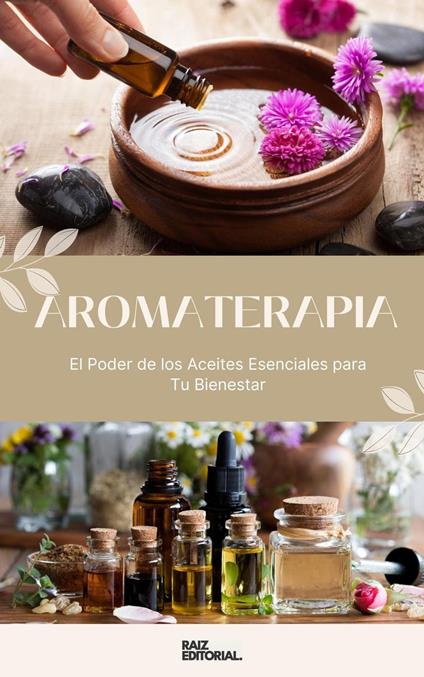 Aromaterapia: El Poder de los Aceites Esenciales para Tu Bienestar