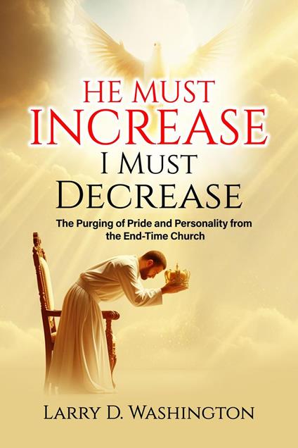 He Must Increase / I Must Decrease