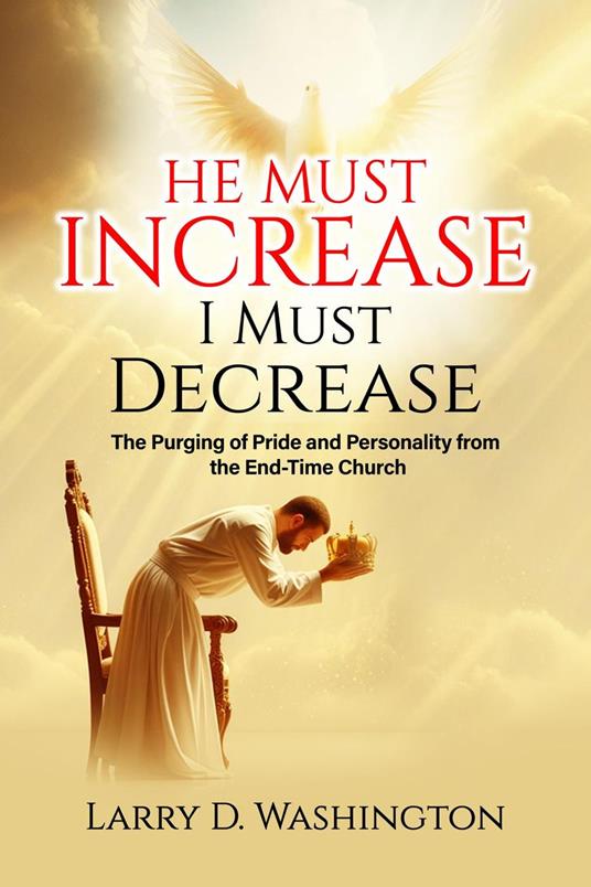 He Must Increase / I Must Decrease