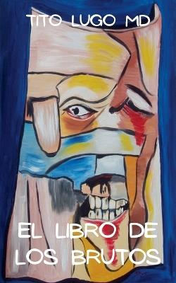 El Libro de los Brutos - Tito Lugo - cover