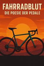 Fahrradblut – Die Poesie der Pedale