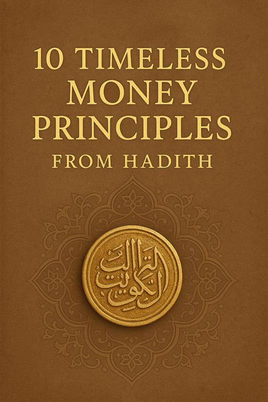 10 Timeless Money Principles from Hadith