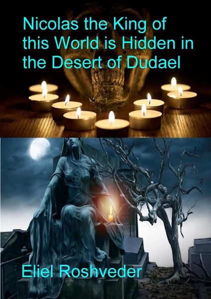 Nicolas the King of this World is Hidden in the Desert of Dudael