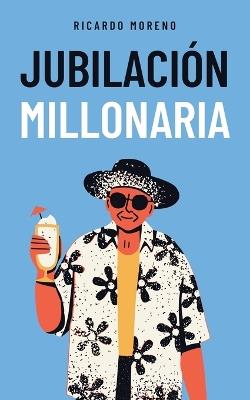 Jubilación Millonaria - Ricardo Moreno - cover