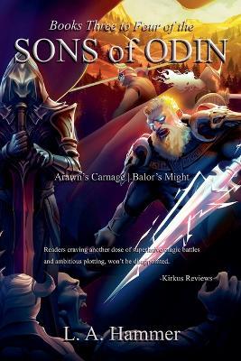 Books Three to Four of the Sons of Odin: Arawn's Carnage; Balor's Might - L a Hammer - cover