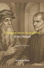 Dialogues entre deux génies: De Vinci / Machiavel