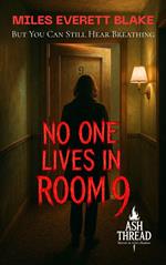 No One Lives in Room 9: But You Can Still Hear Breathing
