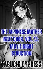 The Japanese Mother Next Door, Vol. 13: Movie Night Seduction