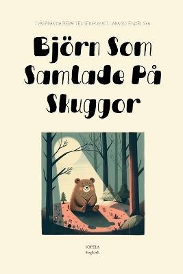 Björn Som Samlade På Skuggor: Tvåspråkiga Berättelser För Att Lära Sig Engelska - Iopeia English - cover