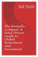 The Nomad's Compass: A Data-Driven Guide to Global Retirement and Investment