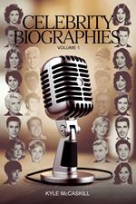 Celebrity Biographies: Volume 1