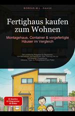 Fertighaus kaufen zum Wohnen: Montagehaus, Container & vorgefertigte Häuser im Vergleich