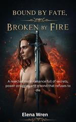 Bound By Fate, Broken By Fire